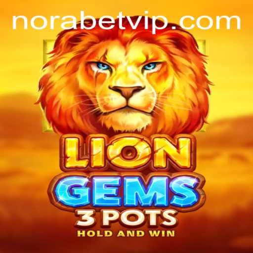 Exploring the Thrills of LionGems3pots with Norabet